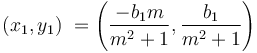 \left( x_1,y_1 \right)\ = \left( \frac{-b_1m}{m^2+1},\frac{b_1}{m^2+1} \right)\,