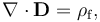 \nabla \cdot \mathbf{D} = \rho_\mathrm{f},