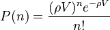 P(n) = \frac{(\rho V)^n e^{-\rho V}}{n!}