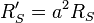 R_S^\prime=a^2R_S