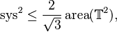  \operatorname{sys}^2 \leq \frac{2}{\sqrt{3}} \operatorname{area} (\mathbb T^2),