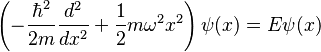 \left(-\frac{\hbar^2}{2m} \frac{d^2}{d x^2} + \frac{1}{2}m \omega^2 x^2\right) \psi(x) = E \psi(x)