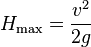 H_\mathrm{max}={v^2\over 2g}