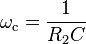 \omega_{\text{c}} = \frac{1}{R_2 C}