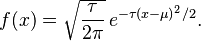 f(x) = \sqrt{\frac\tau{2\pi}}\, e^{-\tau(x-\mu)^2/2}.