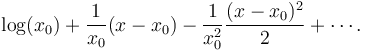  \log ( x_0 ) + \frac{1}{x_0} ( x - x_0 ) - \frac{1}{x_0^2}\frac{( x - x_0 )^2}{2} + \cdots.