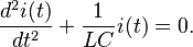 \frac{d ^{2}i(t)}{dt^{2}} + \frac{1}{LC} i(t) = 0.\,