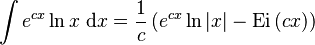 \int e^{cx}\ln x\; \mathrm{d}x = \frac{1}{c}\left(e^{cx}\ln|x|-\operatorname{Ei}\,(cx)\right)