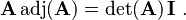 \mathbf{A} \, \mathrm{adj}(\mathbf{A}) = \det(\mathbf{A}) \, \mathbf{I}  ~.