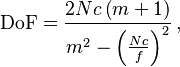 \mathrm {DoF} = \frac
{2 N c \left ( m + 1 \right )}
{m^2 - \left ( \frac {N c} {f} \right )^2} \,,
