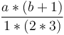 \frac{a*(b+1)}{1*(2*3)}