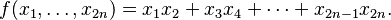 f(x_1,\ldots, x_{2n}) = x_1x_2 + x_3x_4 + \cdots + x_{2n-1}x_{2n}.