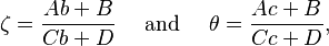 \zeta=\frac{Ab+B}{Cb+D}
\quad \text{ and } \quad
\theta=\frac{Ac+B}{Cc+D},