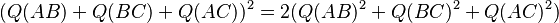 (Q(AB) + Q(BC) + Q(AC))^2 = 2(Q(AB)^{2} + Q(BC)^{2} + Q(AC)^{2})\,