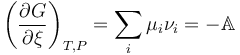  \left( \frac{\partial G}{\partial \xi} \right)_{T,P} = \sum_i \mu_i \nu_i = -\mathbb{A}\,