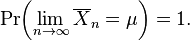 
    \Pr\!\left( \lim_{n\to\infty}\overline{X}_n = \mu \right) = 1.
  