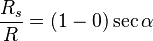 \frac{R_s} {R}=(1-0)\sec \alpha 