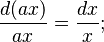 \frac{d(ax)}{ax} = \frac{dx}{x};