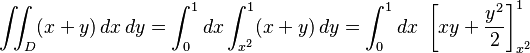 \iint_D (x+y) \, dx \, dy = \int_0^1 dx \int_{x^2}^1 (x+y) \, dy = \int_0^1 dx \ \left[xy + \frac{y^2}{2} \right]^1_{x^2}