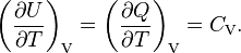 \left(\frac{\partial U}{\partial T}\right)_\text{V}=\left(\frac{\partial Q}{\partial T}\right)_\text{V} = C_\text{V}. 