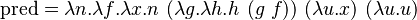 \operatorname{pred} = \lambda n.\lambda f.\lambda x.n\ (\lambda g.\lambda h.h\ (g\ f))\ (\lambda u.x)\ (\lambda u.u) 