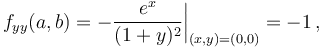 f_{yy}(a,b)=-\frac{e^x}{(1+y)^2}\bigg|_{(x,y)=(0,0)}=-1\,,