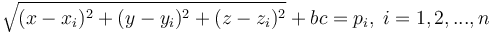 \sqrt{(x-x_i)^2 + (y-y_i)^2 + (z-z_i)^2} + bc = p_i, \;i=1,2,...,n