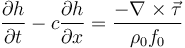 {\partial h\over\partial t} -c{\partial h\over\partial x} = \frac{-\nabla \times \vec{\tau}}{\rho_0f_0}