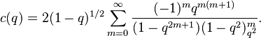 c(q)=2(1-q)^{1/2}\sum_{m=0}^\infty \frac{(-1)^m q^{m(m+1)}}{(1-q^{2m+1})(1-q^2)_{q^2}^m} .