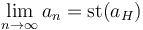  \lim_{n \to \infty} a_n = \operatorname{st}(a_H) 