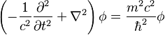 \left(-\frac{1}{c^2}\frac{\partial^2}{\partial t^2} + \nabla^2\right)\phi = \frac{m^2c^2}{\hbar^2}\phi