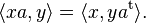 \langle xa, y\rangle = \langle x, y a^\mathrm{t}\rangle.