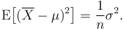 \operatorname{E}\big[ (\overline{X}-\mu)^2 \big] = \frac{1}{n}\sigma^2 .