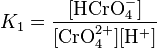 K_1=\frac{[\mathrm{HCrO_4^-}]}{[\mathrm{CrO_4^{2+}}][\mathrm{H^+}]}