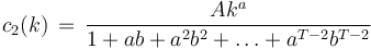 c_2(k) \, = \, \frac{Ak^a}{1+ab+a^2b^2+\ldots+a^{T-2}b^{T-2}}