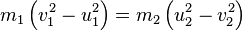  \ m_1\left(v_1^2-u_1^2\right)=m_2\left(u_2^2-v_2^2\right)