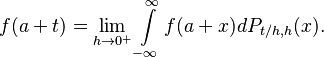 f(a+t) = \lim_{h\to 0^+} \int\limits_{-\infty}^\infty f(a+x)dP_{t/h,h}(x).