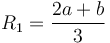 R_1 = \frac{2a+b}{3}\,\!