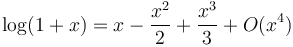 \log(1+x) = x - \frac{x^2}2 + \frac{x^3}3 + {O}(x^4)\!