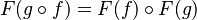 F(g \circ f) = F(f) \circ F(g)