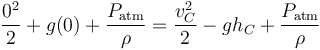 {0^2 \over 2}+g(0)+{P_\mathrm{atm} \over \rho}={v_C^2 \over 2}-gh_C+{P_\mathrm{atm} \over \rho}