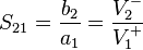 S_{21} = \frac{b_2}{a_1} = \frac{V_2^-}{V_1^+}\,