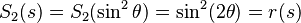 S_2(s)=S_2(\sin^2\theta)=\sin^2(2\theta)=r(s)