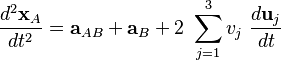  \frac {d^2 \mathbf{x}_{A}}{dt^2}=\mathbf{a}_{AB}+\mathbf{a}_B + 2\ \sum_{j=1}^3 v_j \ \frac{d \mathbf{u}_j}{dt} 