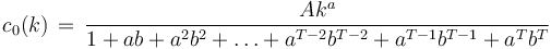 c_0(k) \, = \, \frac{Ak^a}{1+ab+a^2b^2+\ldots+a^{T-2}b^{T-2}+a^{T-1}b^{T-1}+a^Tb^T}