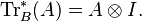 \operatorname{Tr}_B ^* (A) = A \otimes I.