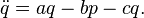  \ddot{q} = a q - b p - c q. 