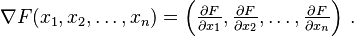 \nabla F(x_1, x_2, \ldots, x_n) = \left( \tfrac{\partial F}{\partial x_1}, \tfrac{\partial F}{\partial x_2}, \ldots, \tfrac{\partial F}{\partial x_n} \right)\,.