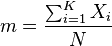  m = \frac{ \sum_{ i = 1 }^K X_i }{ N } 