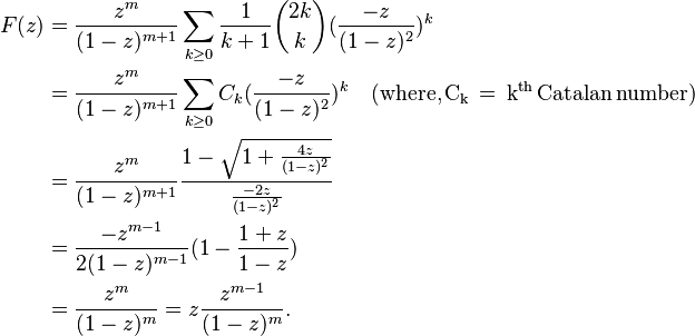 
\begin{align}
F(z) 
&= \frac{z^m}{(1-z)^{m+1}}\sum_{k\geq0}{\frac{1}{k+1}\binom{2k}{k}(\frac{-z}{(1-z)^2})^k} \\
&= \frac{z^m}{(1-z)^{m+1}}\sum_{k\geq0}{C_k(\frac{-z}{(1-z)^2})^k} \quad {\rm (where,C_k\,=\,k^{th}\,Catalan\,number)} \\
&= \frac{z^m}{(1-z)^{m+1}}\frac{1-\sqrt{1+\frac{4z}{(1-z)^2}}}{\frac{-2z}{(1-z)^2}} \\
&= \frac{-z^{m-1}}{2(1-z)^{m-1}}(1-\frac{1+z}{1-z}) \\
&= \frac{z^m}{(1-z)^m} = z\frac{z^{m-1}}{(1-z)^m}.
\end{align}
